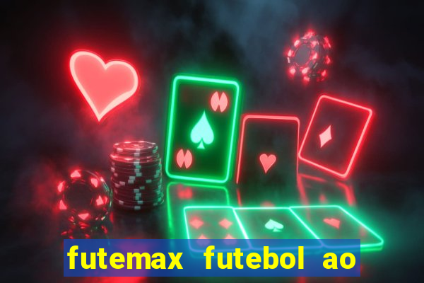 futemax futebol ao vivo hoje